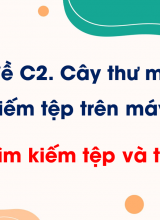 Chủ đề C2 - Bài 2 Tìm kiếm tệp và thư mục